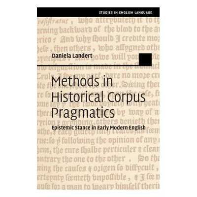 "Methods in Historical Corpus Pragmatics: Epistemic Stance in Early Modern English" - "" ("Lande