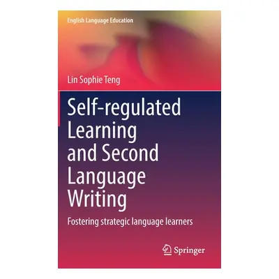 "Self-Regulated Learning and Second Language Writing: Fostering Strategic Language Learners" - "