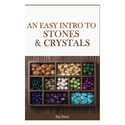 "An Easy Intro to Stones & Crystals" - "" ("Stone Ray")