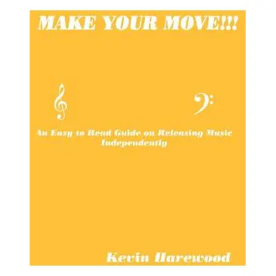 "Make Your Move!!!" - "" ("Harewood Kevin")