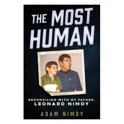 "The Most Human: Reconciling with My Father, Leonard Nimoy" - "" ("Nimoy Adam")