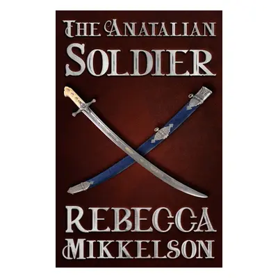 "The Anatalian Soldier" - "" ("Mikkelson Rebecca")