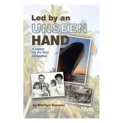 "Led by an Unseen Hand: A Legacy for the Next Generation" - "" ("Sonmor Marilyn")