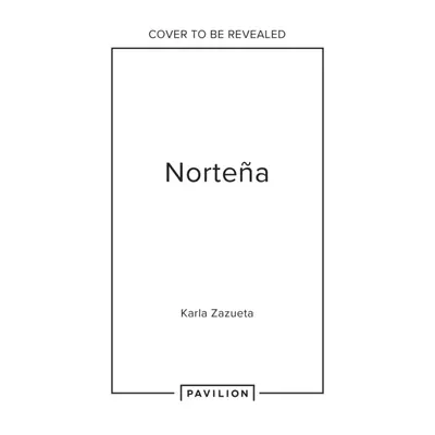 Nortena - Authentic Family Recipes from Northern Mexico (Zazueta Karla)