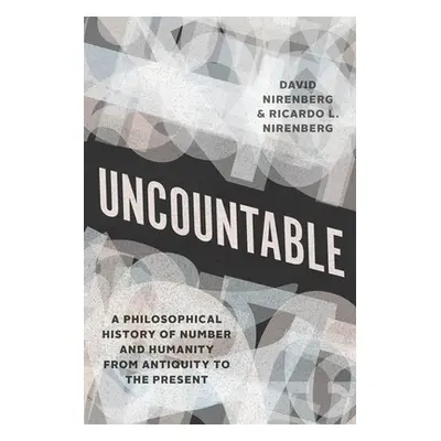 "Uncountable: A Philosophical History of Number and Humanity from Antiquity to the Present" - ""