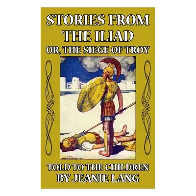 "Stories from the Iliad: Or the Siege of Troy Told to the Children" - "" ("Lang Jeanie")