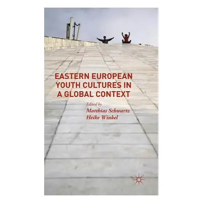 "Eastern European Youth Cultures in a Global Context" - "" ("Schwartz Matthias")