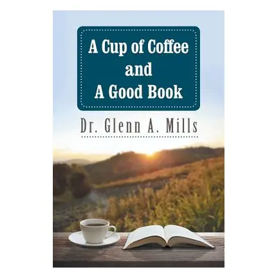 "A Cup of Coffee and a Good Book" - "" ("Mills Glenn A.")