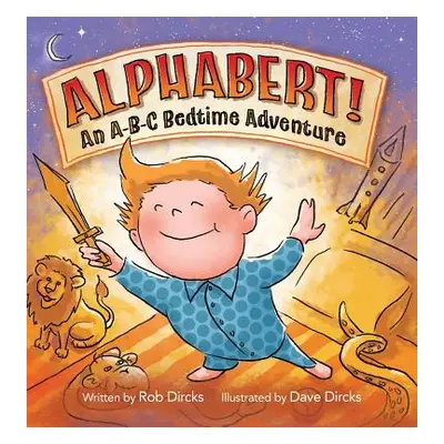 "Alphabert! An A-B-C Bedtime Adventure" - "" ("Dircks Rob")