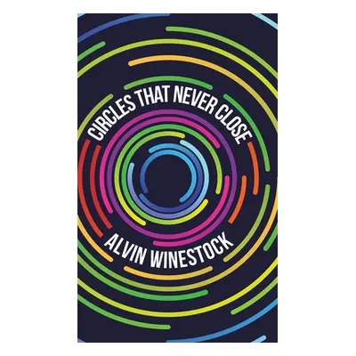 "Circles That Never Close" - "" ("Winestock Alvin")