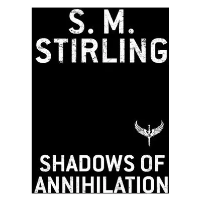 "Shadows of Annihilation" - "" ("Stirling S. M.")