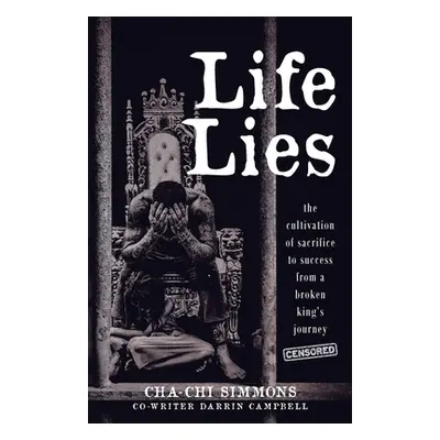 "Life Lies: The cultivation of sacrifice to success from a broken king's journey (censored)" - "