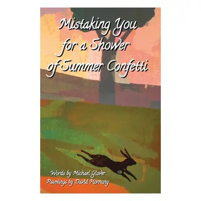 "Mistaking You for a Shower of Summer Confetti" - "" ("Glover Michael")