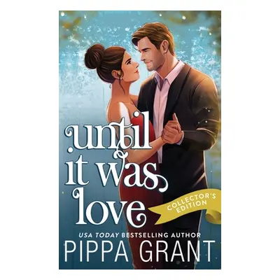 "Until It Was Love: A Complicated Situationship RomCom" - "" ("Grant Pippa")