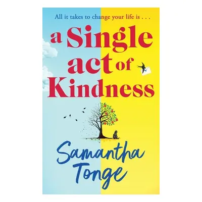 "A Single Act of Kindness" - "" ("Tonge Samantha")