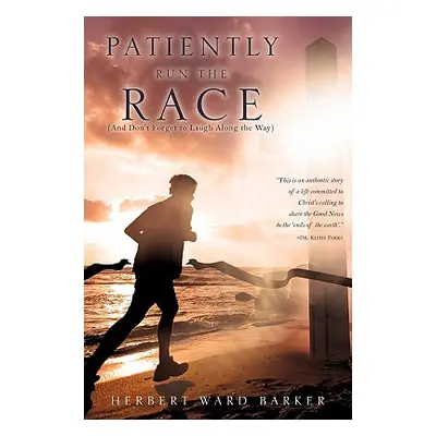 "Patiently Run The Race" - "" ("Barker Herbert Ward")