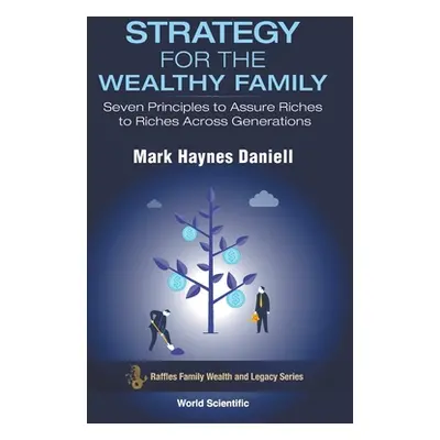 "Strategy for the Wealthy Family: Seven Principles to Assure Riches to Riches Across Generations