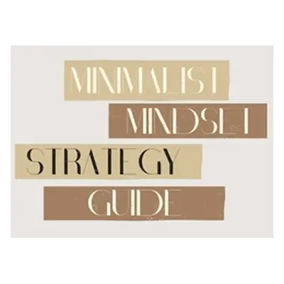 "Minimalist Mindset Strategy Guide" - "" ("Elissa")