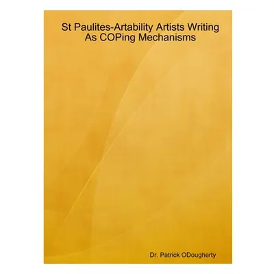 "St Paulites-Artability Artists Writing As COPing Mechanisms" - "" ("Odougherty Patrick")