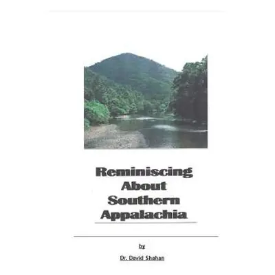 "Reminiscing About Southern Appalachia" - "" ("Shahan Ph. D. David")