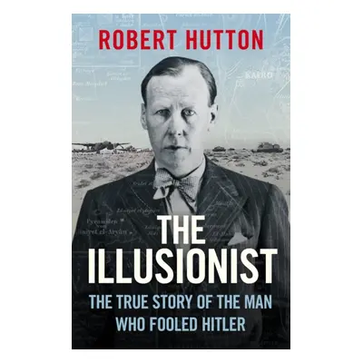 "Illusionist" - "The True Story of the Man Who Fooled Hitler" ("Hutton Robert")