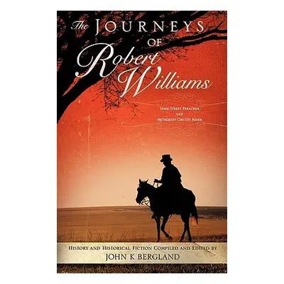 "The Journeys of Robert Williams" - "" ("Bergland John K.")