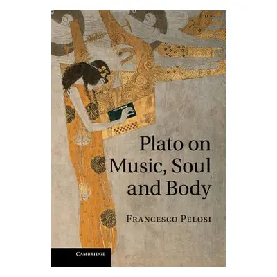 "Plato on Music, Soul and Body" - "" ("Pelosi Francesco")