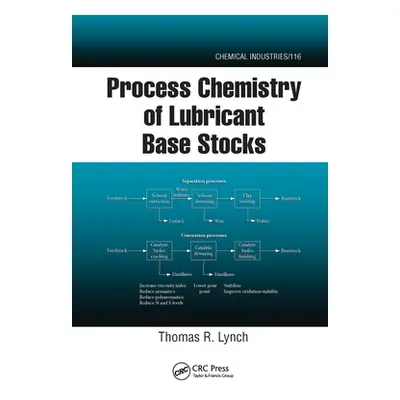 "Process Chemistry of Lubricant Base Stocks" - "" ("Lynch Thomas R.")