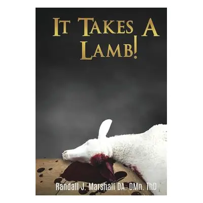 "It Takes A Lamb!" - "" ("Thd Randall J. Marshall Da Dmn")