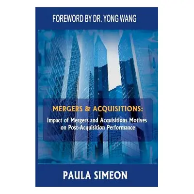 "Mergers and Acquisitions: Impact of Mergers and Acquisitions Motives on Post-Acquisition Perfor