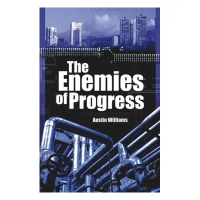 "Enemies of Progress: Dangers of Sustainability" - "" ("Williams Austin")