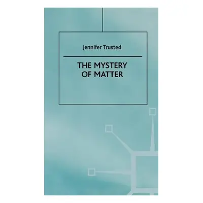 "The Mystery of Matter" - "" ("Trusted J.")