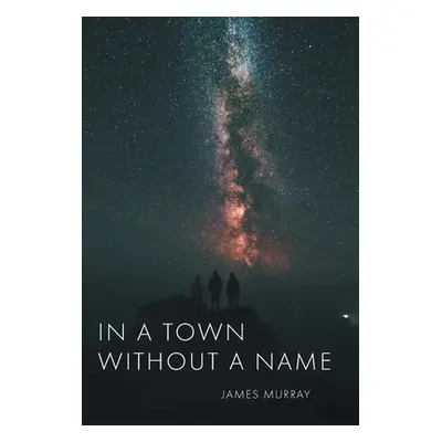 "In a Town Without a Name" - "" ("Murray James")