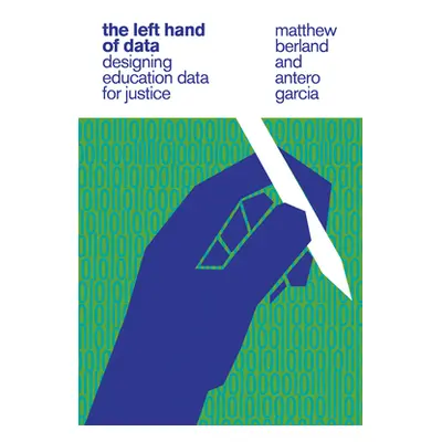 "The Left Hand of Data: Designing Education Data for Justice" - "" ("Berland Matthew")