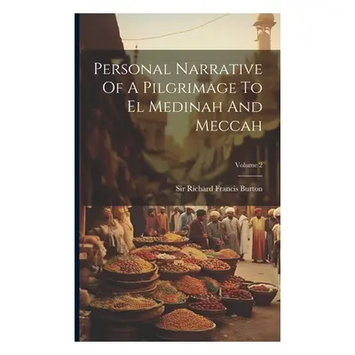 "Personal Narrative Of A Pilgrimage To El Medinah And Meccah; Volume 2" - "" ("Sir Richard Franc