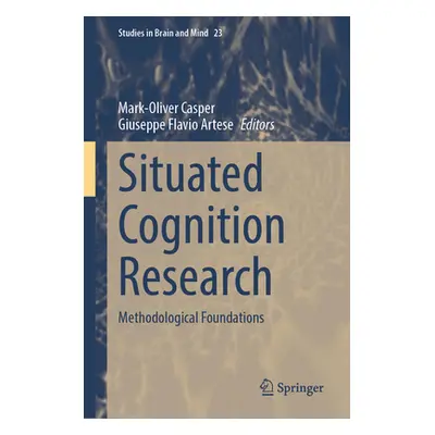 "Situated Cognition Research: Methodological Foundations" - "" ("Casper Mark-Oliver")