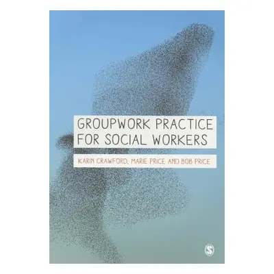 "Groupwork Practice for Social Workers" - "" ("Crawford Karin")