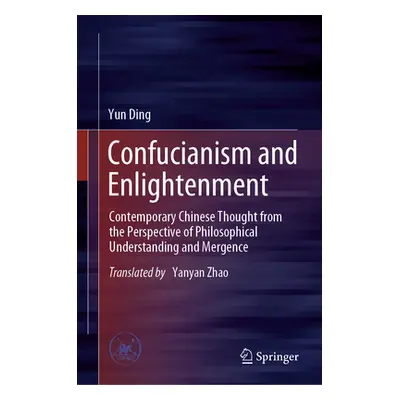 "Confucianism and Enlightenment: Contemporary Chinese Thought from the Perspective of Philosophi