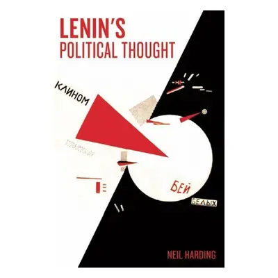 "Lenin's Political Thought: Theory and Practice in the Democratic and Socialist Revolutions" - "