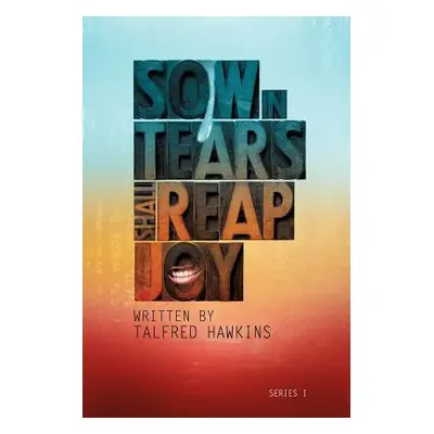 "Sow in Tears But Reap in Joy" - "" ("Hawkins Talfred")