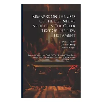 "Remarks On The Uses Of The Definitive Article In The Greek Text Of The New Testament: Containin