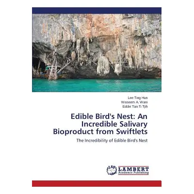 "Edible Bird's Nest: An Incredible Salivary Bioproduct from Swiftlets" - "" ("Ting Hun Lee")