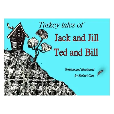 "Turkey Tales of Jack and Jill and Ted and Bill" - "" ("Carr J.")