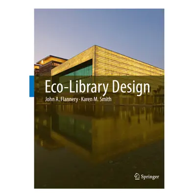 "Eco-Library Design" - "" ("Flannery John A.")