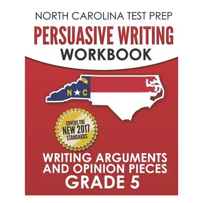 "NORTH CAROLINA TEST PREP Persuasive Writing Workbook Grade 5: Writing Arguments and Opinion Pie