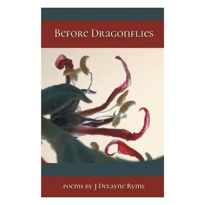 "Before Dragonflies" - "" ("Ryms J. Delayne")