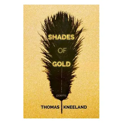 "Shades of Gold" - "" ("Kneeland Thomas")