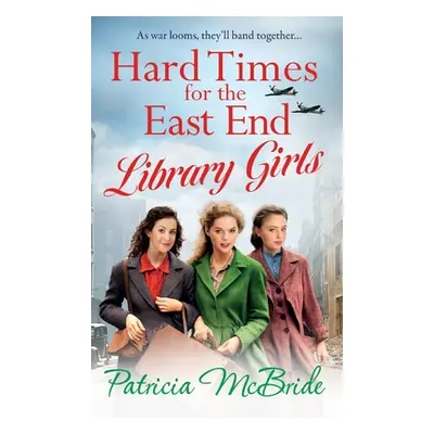 "Hard Times for the East End Library Girls" - "" ("McBride Patricia")