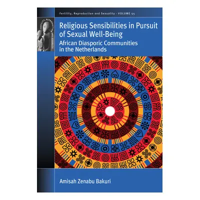 "Religious Sensibilities in Pursuit of Sexual Well-Being: African Diasporic Communities in the N