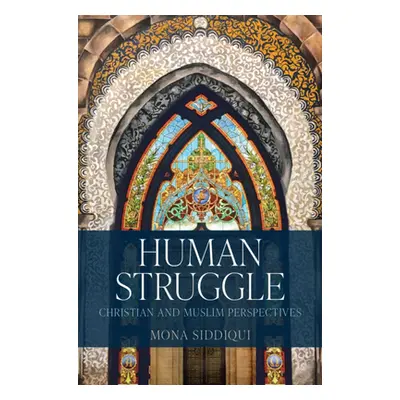 "Human Struggle: Christian and Muslim Perspectives" - "" ("Siddiqui Mona")